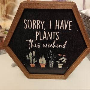 Hexagonal Wooden Plant Sign Decor I Can't I Have Plants This Weekend.